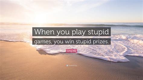 Play Stupid Games Win Stupid Prizes Meaning: A Dive into the Irony of Consequences